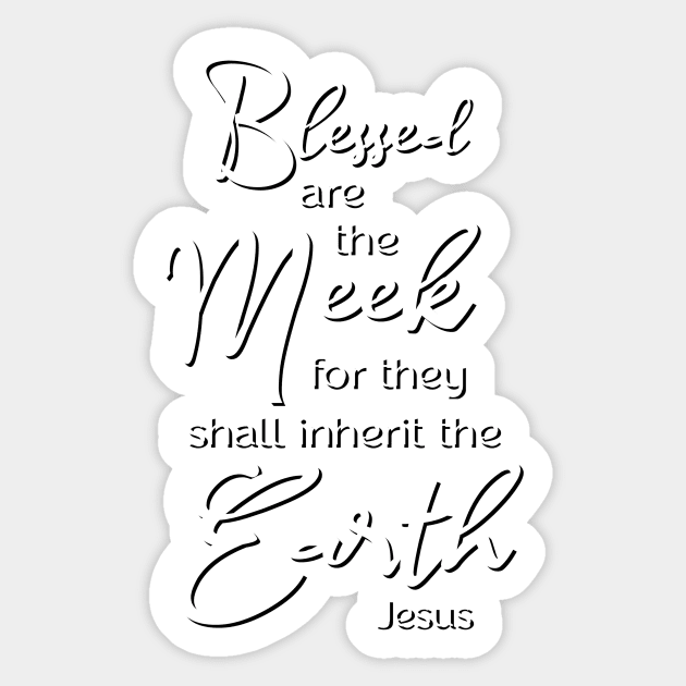 Blessed are the Meek, Beatitude, Sermon on the Mount, Jesus Quote Sticker by AlondraHanley